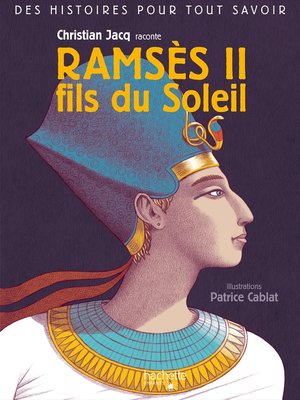cover image of Des histoires pour tout savoir--Ramses II, fils du Soleil par Christian Jacq